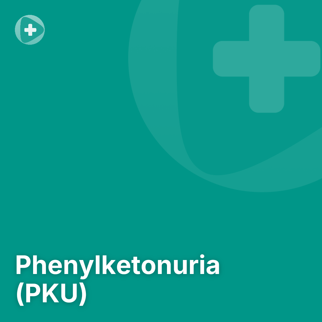 Phenylketonuria (PKU)