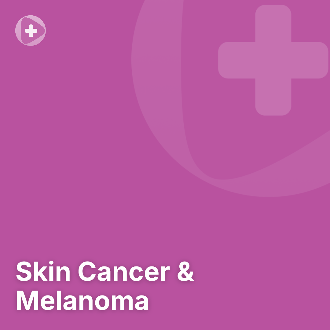Skin Cancer & Melanoma